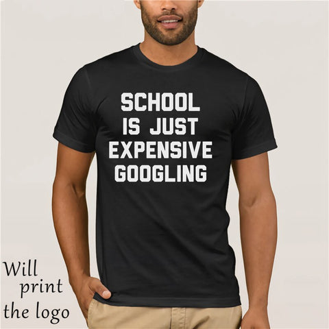 SCHOOL IS JUST EXPENSIVE GOOGLING T-SHIRT - THE PLACE TO BE !!