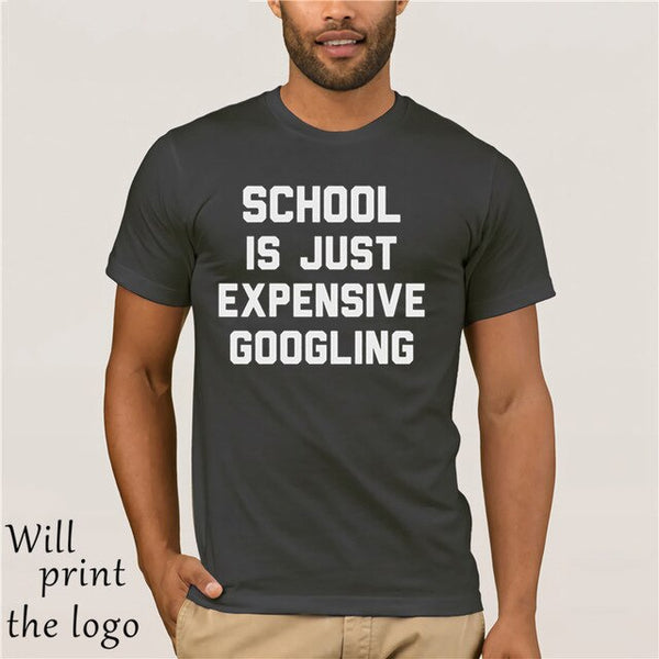 SCHOOL IS JUST EXPENSIVE GOOGLING T-SHIRT