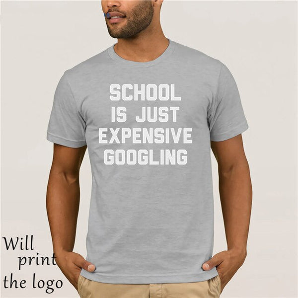 SCHOOL IS JUST EXPENSIVE GOOGLING T-SHIRT