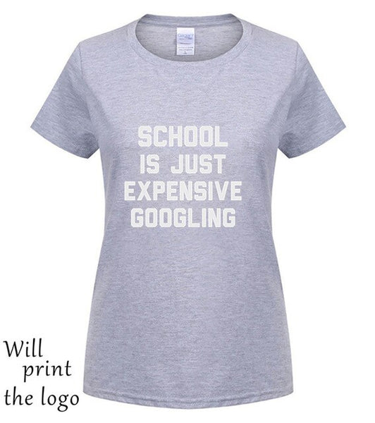 SCHOOL IS JUST EXPENSIVE GOOGLING T-SHIRT