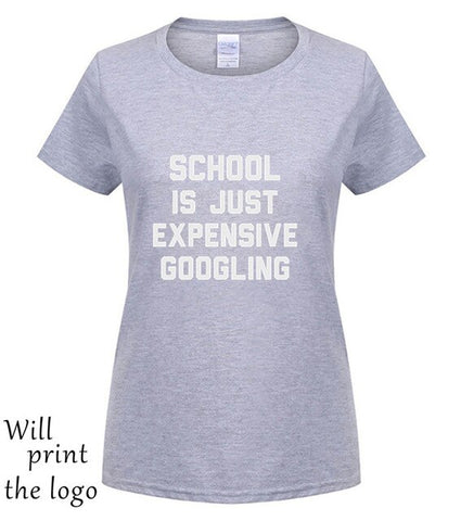 SCHOOL IS JUST EXPENSIVE GOOGLING T-SHIRT