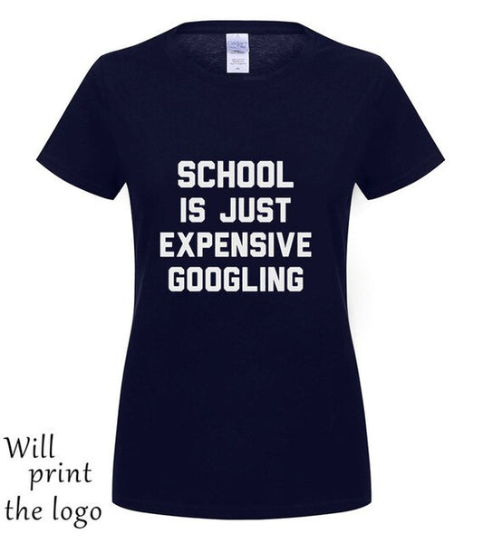 SCHOOL IS JUST EXPENSIVE GOOGLING T-SHIRT