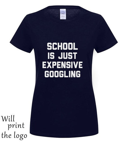 SCHOOL IS JUST EXPENSIVE GOOGLING T-SHIRT