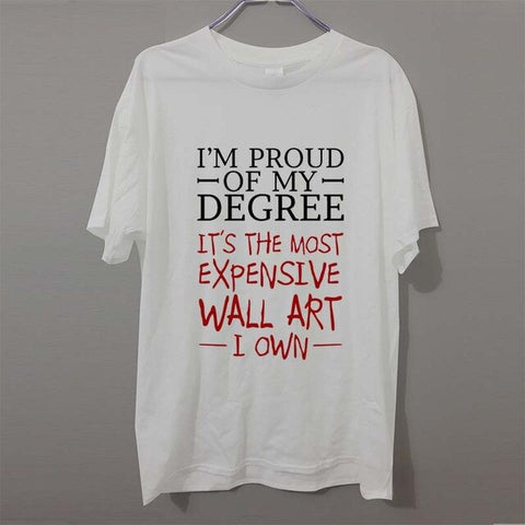 Crazy Tee Shirts Printed Men O-Neck Short Sleeve Proud of Degree Most Expensive Wall Art I Own T-shirt