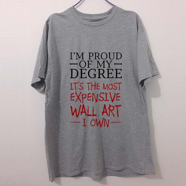 Crazy Tee Shirts Printed Men O-Neck Short Sleeve Proud of Degree Most Expensive Wall Art I Own T-shirt