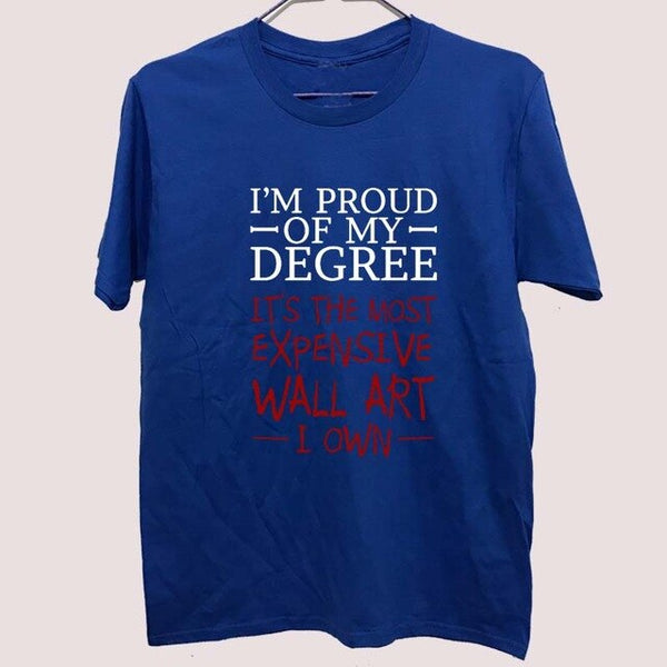 Crazy Tee Shirts Printed Men O-Neck Short Sleeve Proud of Degree Most Expensive Wall Art I Own T-shirt