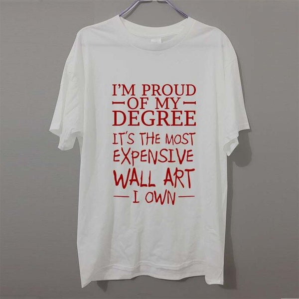 Crazy Tee Shirts Printed Men O-Neck Short Sleeve Proud of Degree Most Expensive Wall Art I Own T-shirt