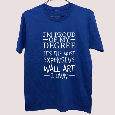 Crazy Tee Shirts Printed Men O-Neck Short Sleeve Proud of Degree Most Expensive Wall Art I Own T-shirt