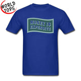 Money Is Expensive T Shirt Quotes Company Shirts Custom Made Shirts Black Cheap Good Tee-Shirt 2018 New Arrival - THE PLACE TO BE !!