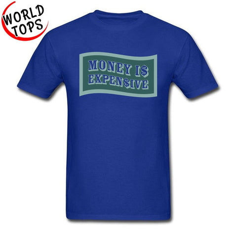 Money Is Expensive T Shirt Quotes Company Shirts Custom Made Shirts Black Cheap Good Tee-Shirt 2018 New Arrival
