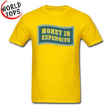 Money Is Expensive T Shirt Quotes Company Shirts Custom Made Shirts Black Cheap Good Tee-Shirt 2018 New Arrival - THE PLACE TO BE !!
