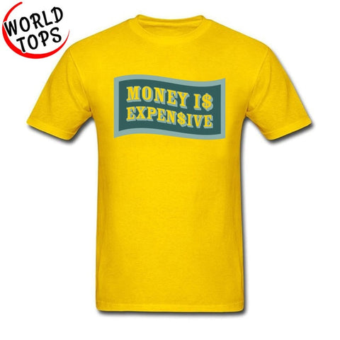 Money Is Expensive T Shirt Quotes Company Shirts Custom Made Shirts Black Cheap Good Tee-Shirt 2018 New Arrival