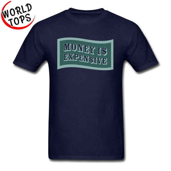 Money Is Expensive T Shirt Quotes Company Shirts Custom Made Shirts Black Cheap Good Tee-Shirt 2018 New Arrival